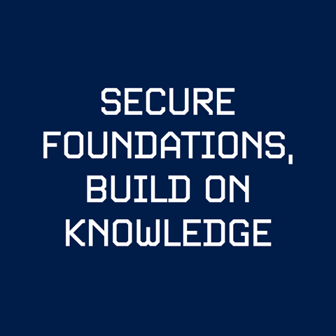 Secure foundations, build on knowledge