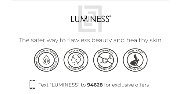LUMINESS: The safer way to flawless beauty and healthy skin.