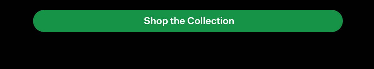 Shop the Collection