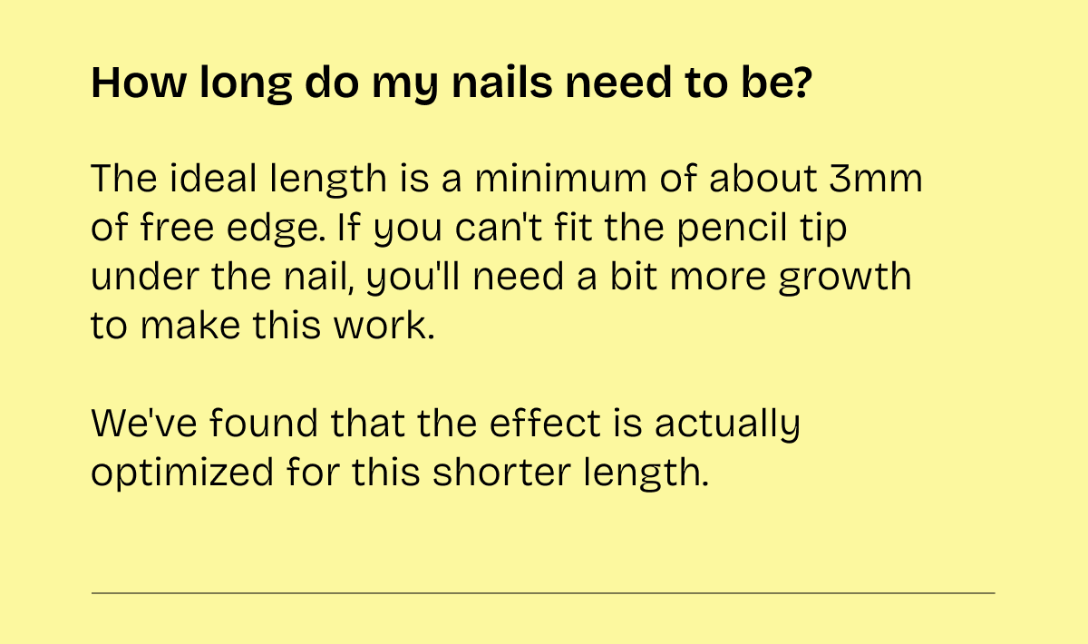 How long do my nails need to be?