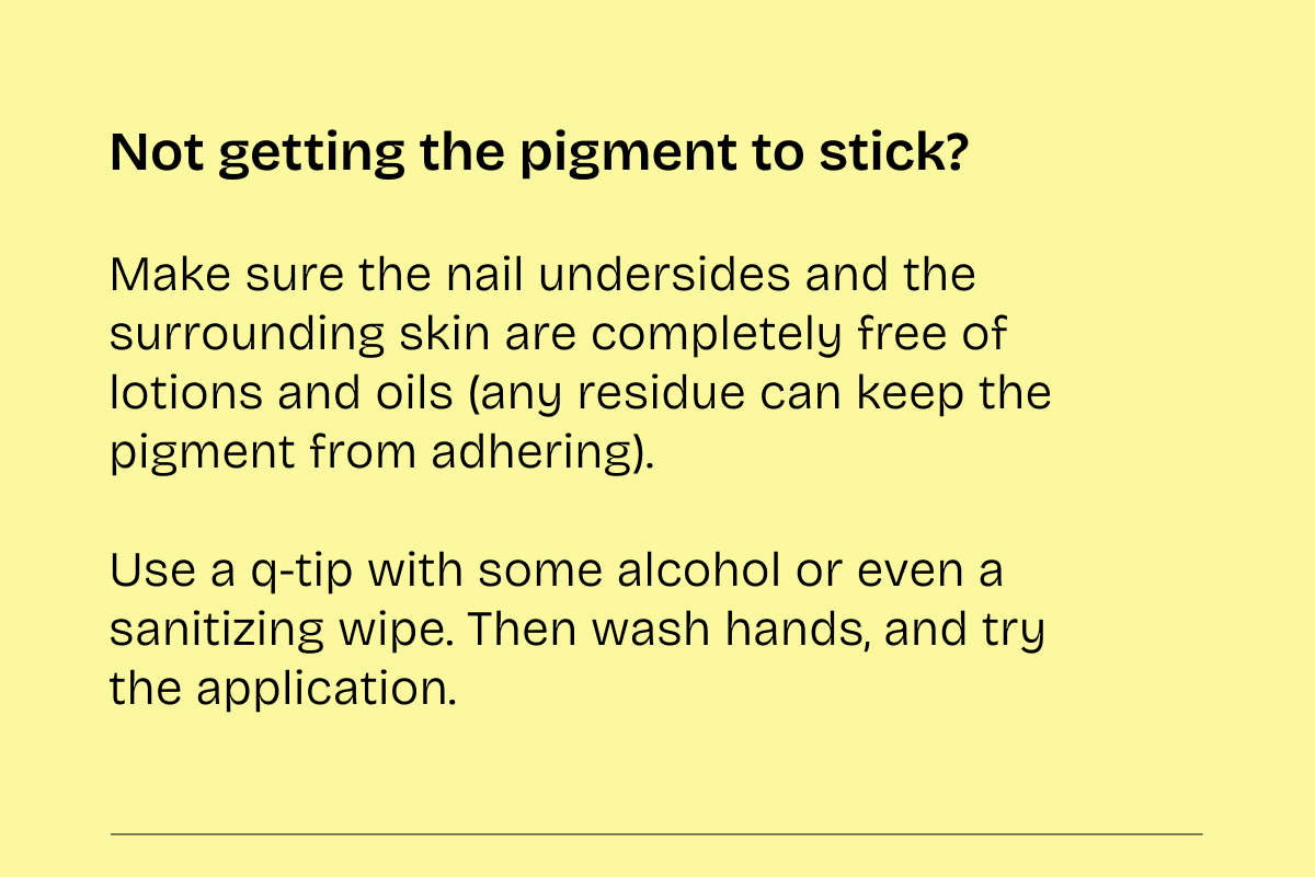 Not getting the pigment to stick?