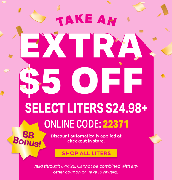 EXTRA $5 OFF SELECT LITERS $24.98+ WITH CODE 22371