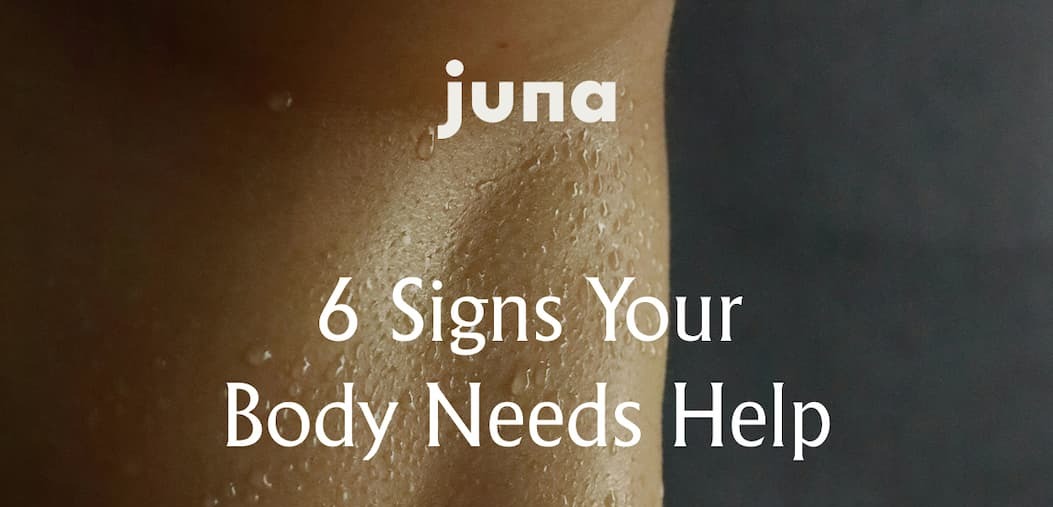 juna - 6 signs your body needs help