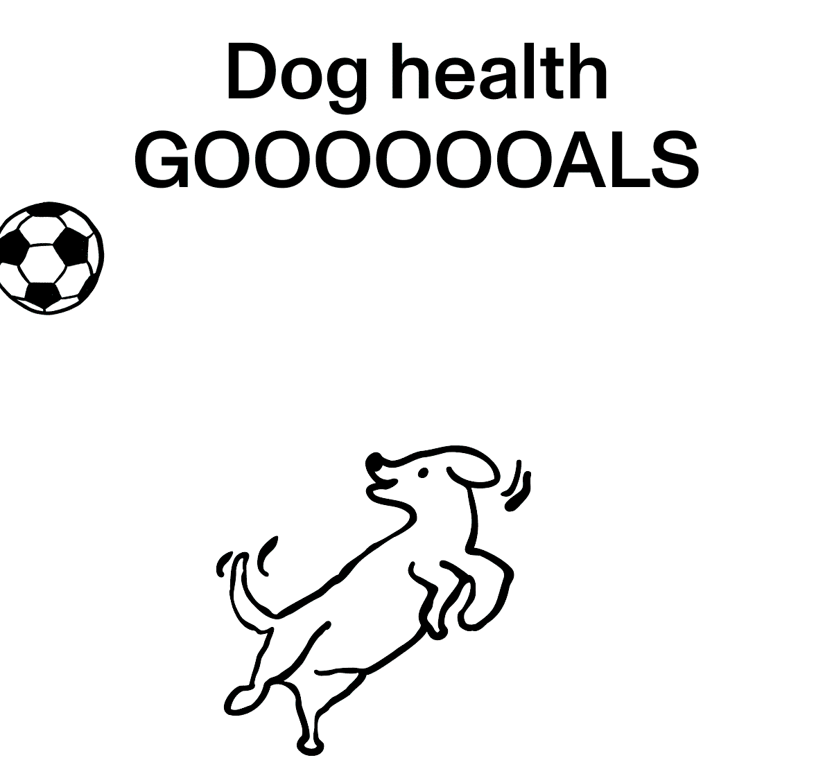 Dog health GOOOOOOALS