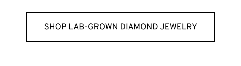 Click to Shop Lab Grown Diamond Jewelry