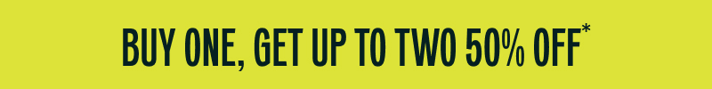 Rotating online & in-store to Buy one, get up to two 50% OFF* 