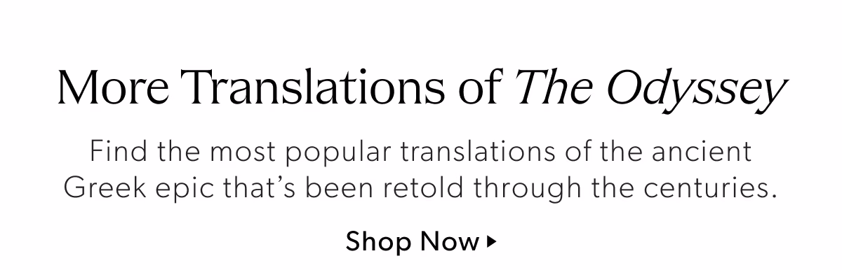 More Translations of The Odyssey | Find the most popular translations of the ancient Greek epic that's been retold through the centuries.