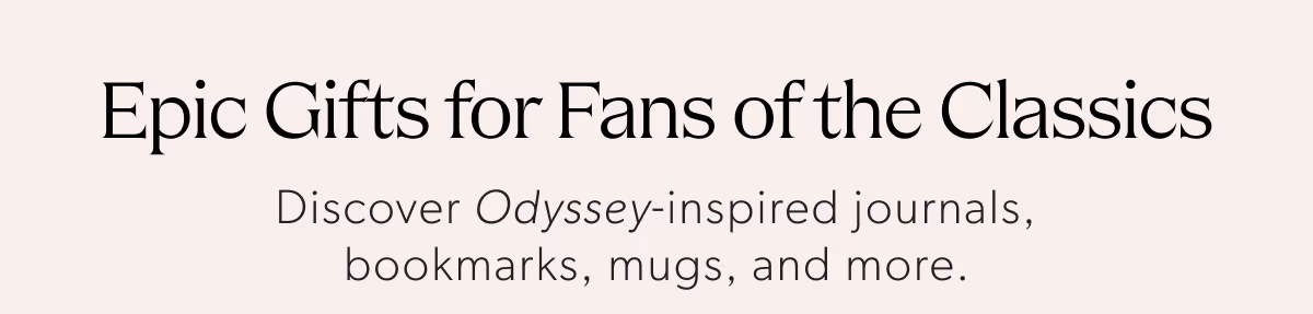 Epic Gifts for Fans of the Classics | Discover Odyssey-inspired journals, bookmarks, mugs, and more.