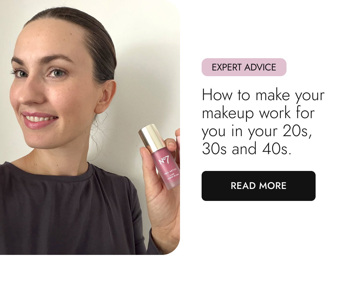 How to make your makeup work for you in your 20s, 30s and 40s. Read More.