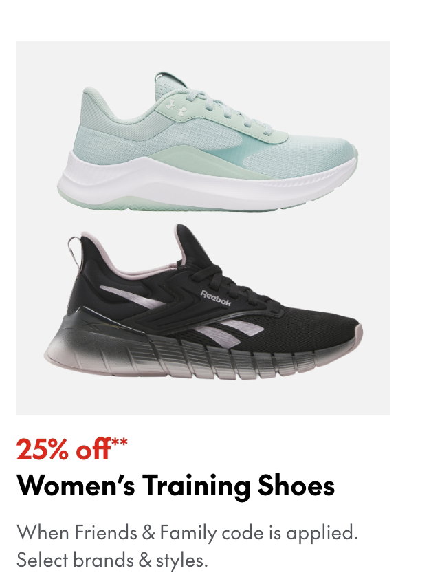25% off* Women's Training Shoes
*When Friends & Family code is applied. Select brands & styles. 
