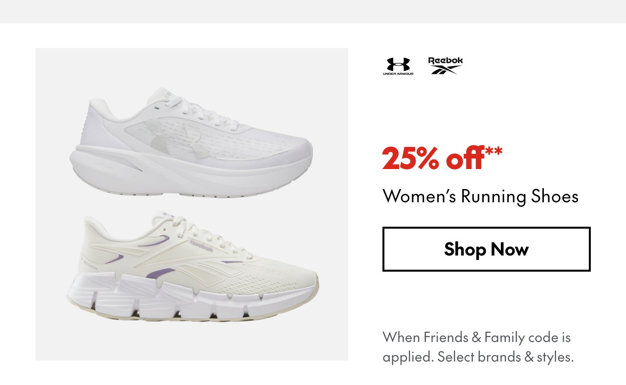 25% off* Women's Running Shoes
*When Friends & Family code is applied. Select brands & styles. 