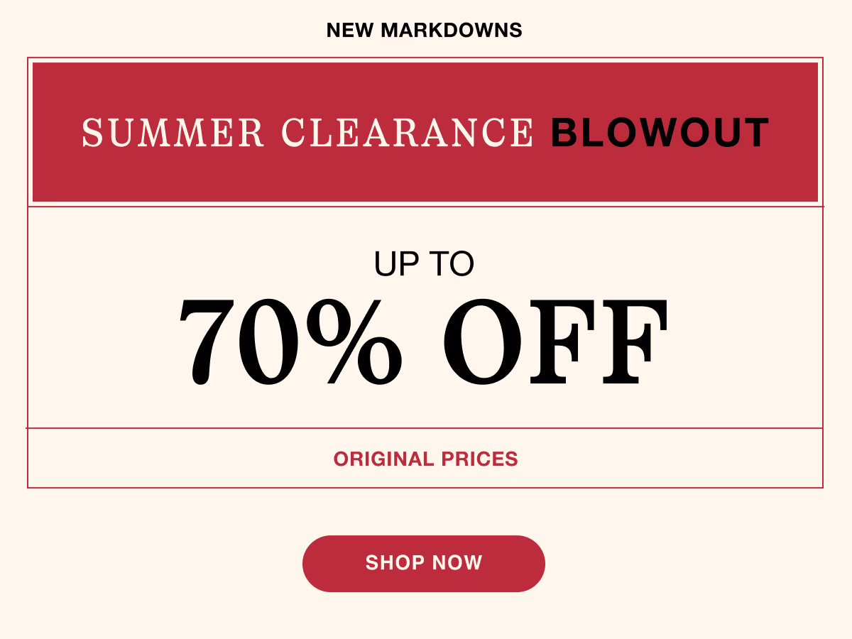New Markdowns | Summer Clearance Blowout | Up to 70% OFF Original Prices | Shop Now