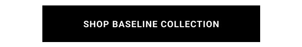 SHOP BASELINE COLLECTION