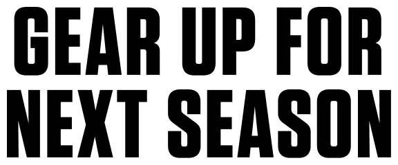 Gear Up for Next Season