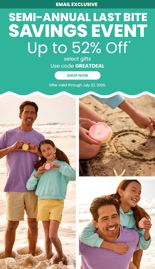 Email Exclusive - Semi-Annual Last Bite Savings Event - Up to 52% off select gifts