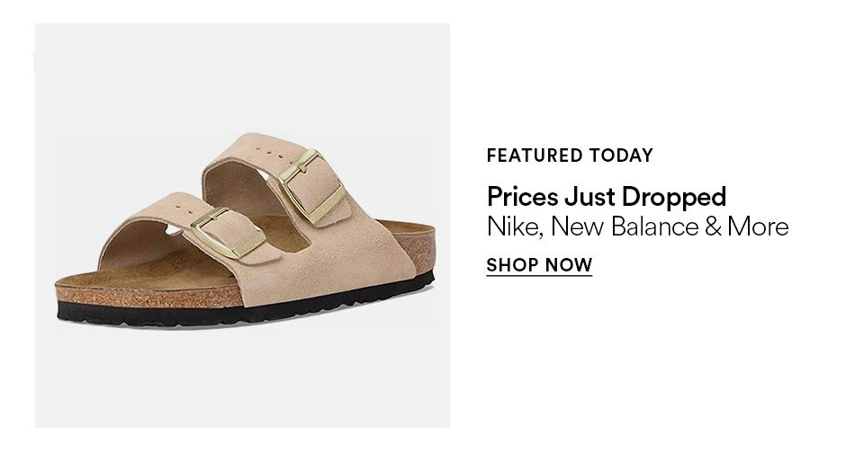 FEATURED TODAY - Price just dropped - Nike, New Balance & more - SHOP NOW >