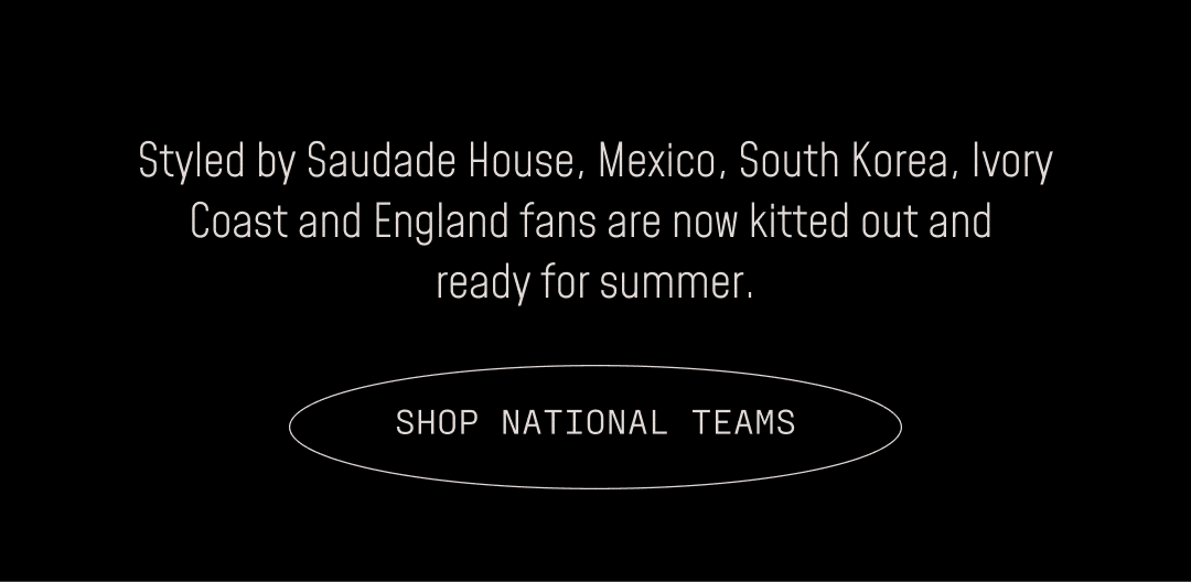 WorldSoccerShop x Saudade House: Shop National Team Kits