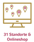 31 Standorte & Onlineshop 31 Standorte & Onlineshop