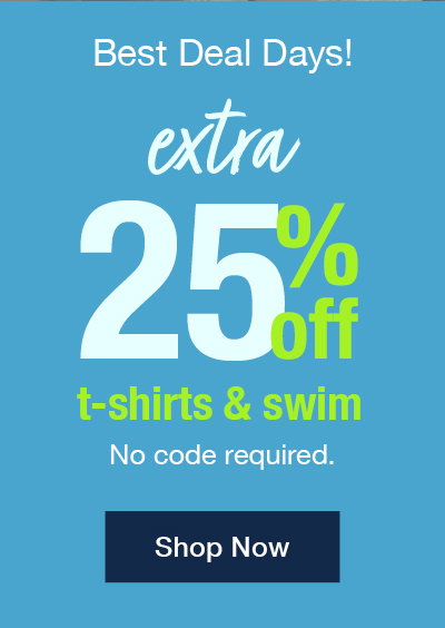 Best deal days! Extra 25% off t-shirts and swim no code required. Shop now