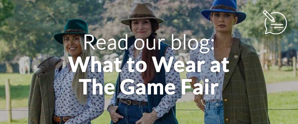 Read our blog: What to wear at the Game Fair