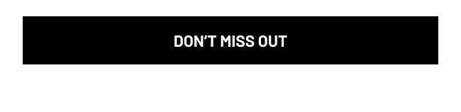 Don't Miss Out