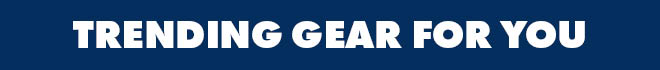 Trending gear for you