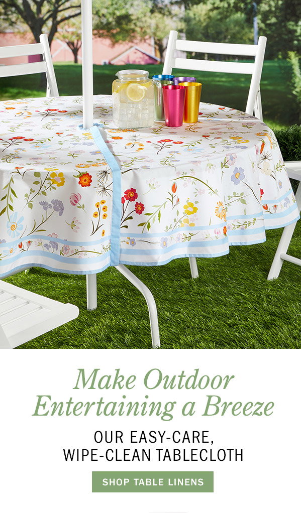 Make Outdoor Entertaining a Breeze Our Easy-Care, Wipe-Clean Tablecloth. Shop Table Linens. Easy Clean Coated Umbrella Tablecloth