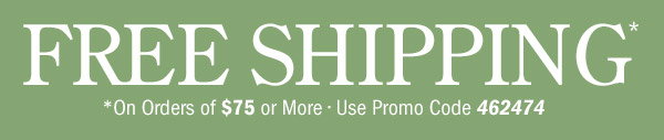 Free Shipping on Orders Of $75 or More | Use Promo Code 462474