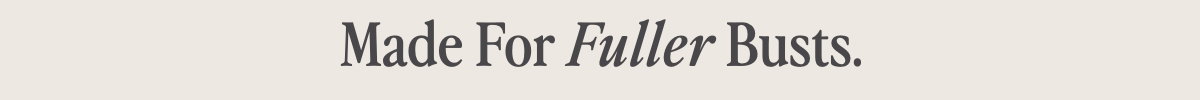 Made For Fuller Busts