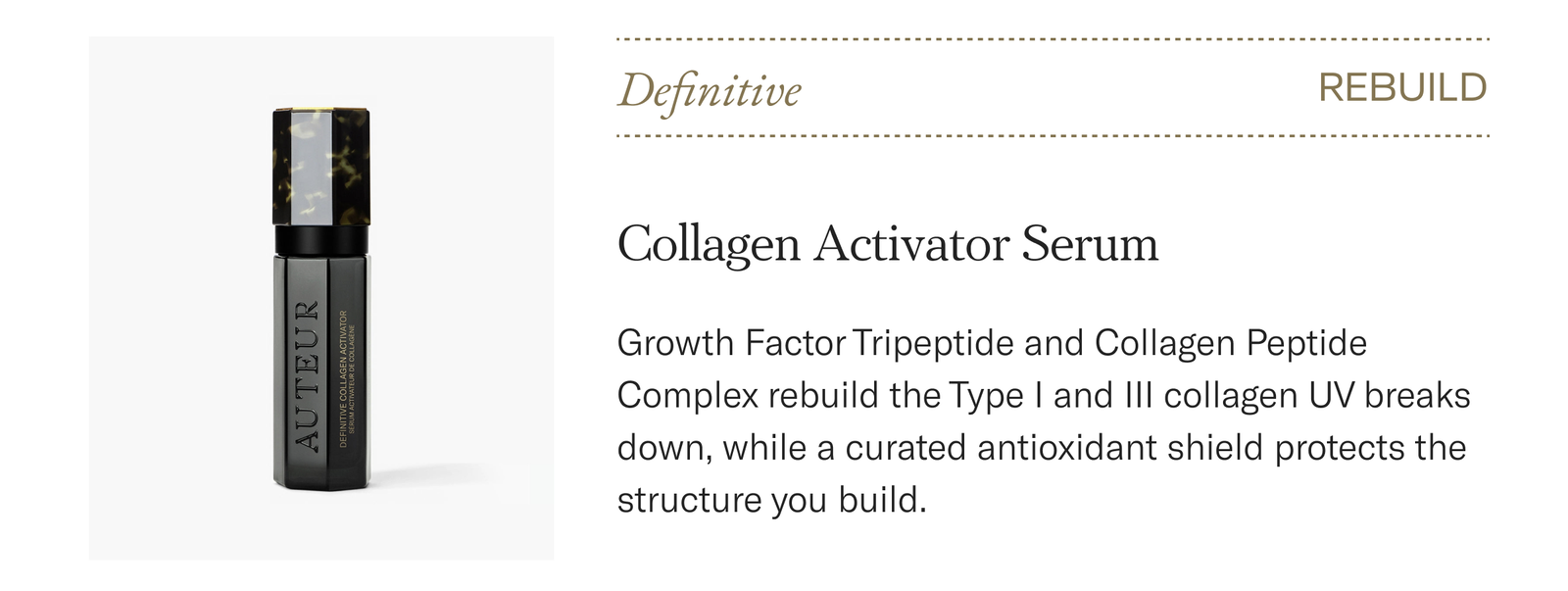 Definitive Collagen Activator Serum, $330. Growth Factor Tripeptide rebuilds the collagen UV breaks down. Shop now.
