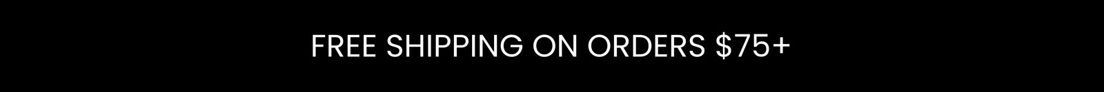 Free Shipping on Orders $75+