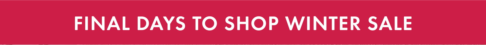 Final days to shop Winter Sale