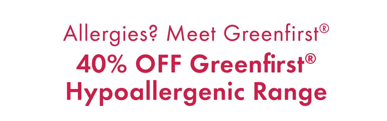 Allergies? 40% Off Greenfirst Hypoallergenic Range