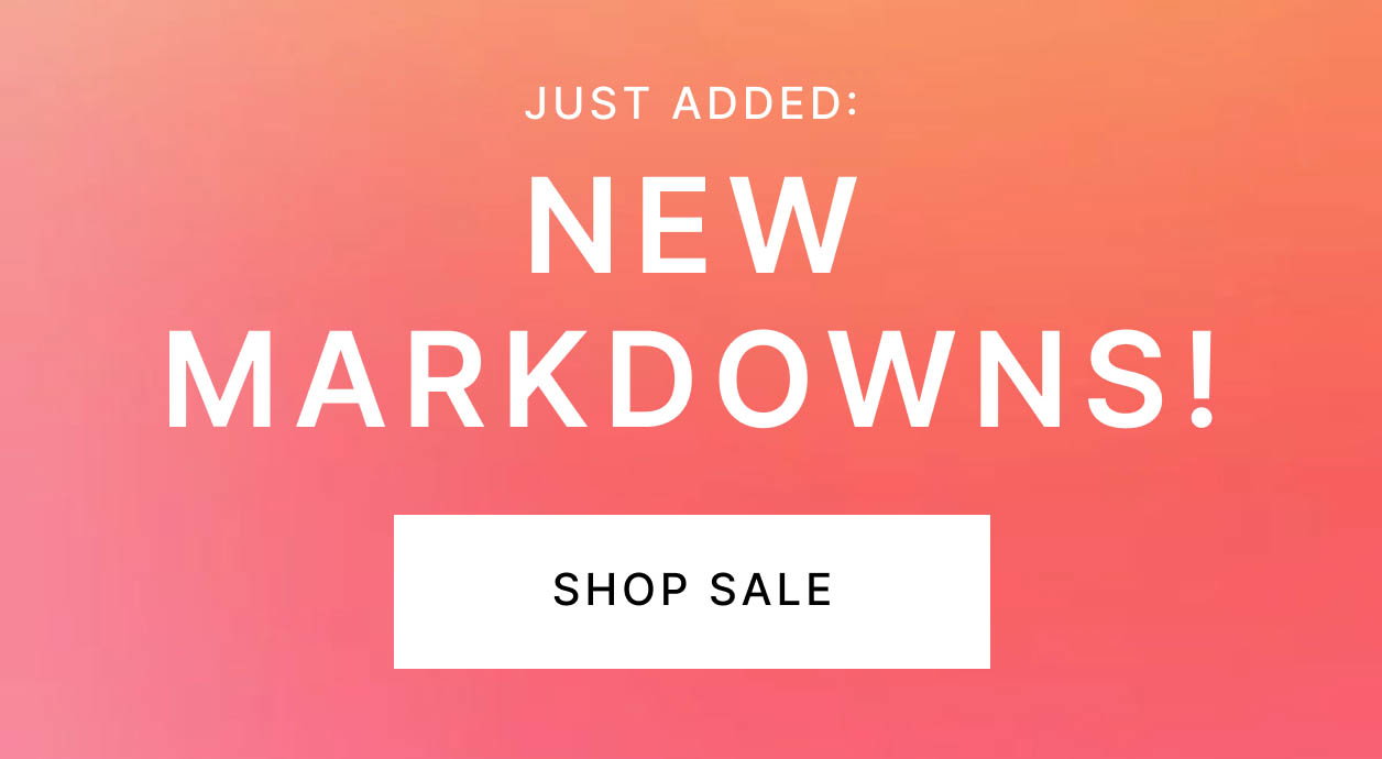 Just Added: NEW MARKDOWNS!