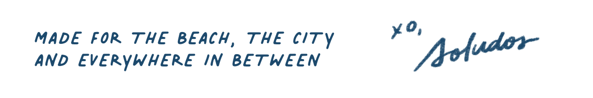 Made for the beach, the city and everywhere in between.