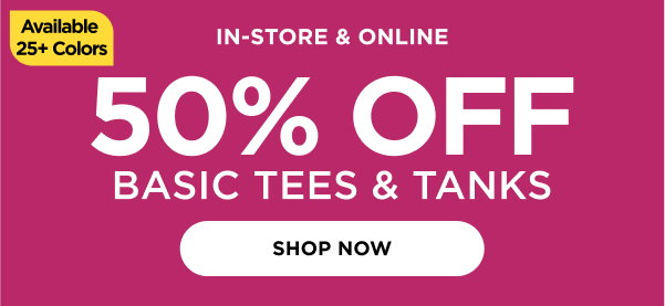 50% Off Basic Tanks & Tees. Shop now