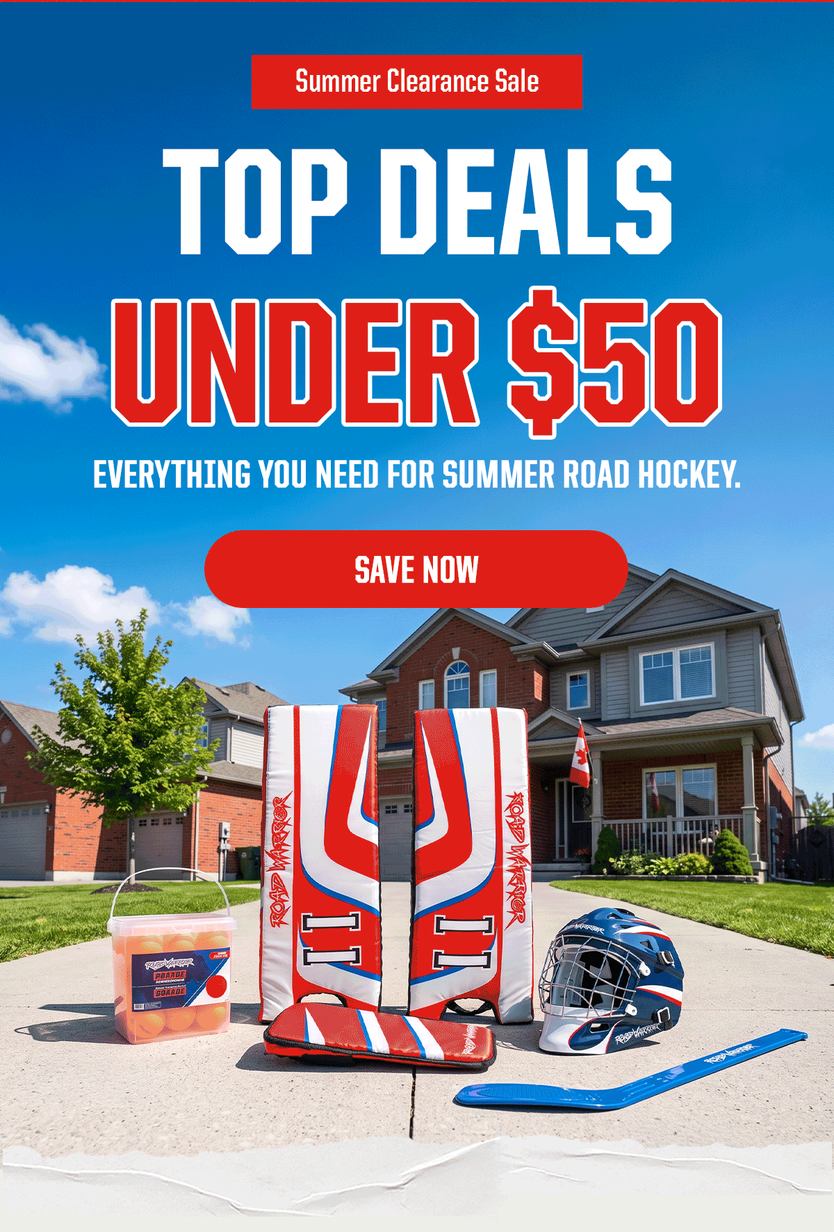 Pre-Header: Summer Clearance Sale. Headline: Top Deals Under $50. Subheader: Everything you need for summer road hockey. CTA: Save Now