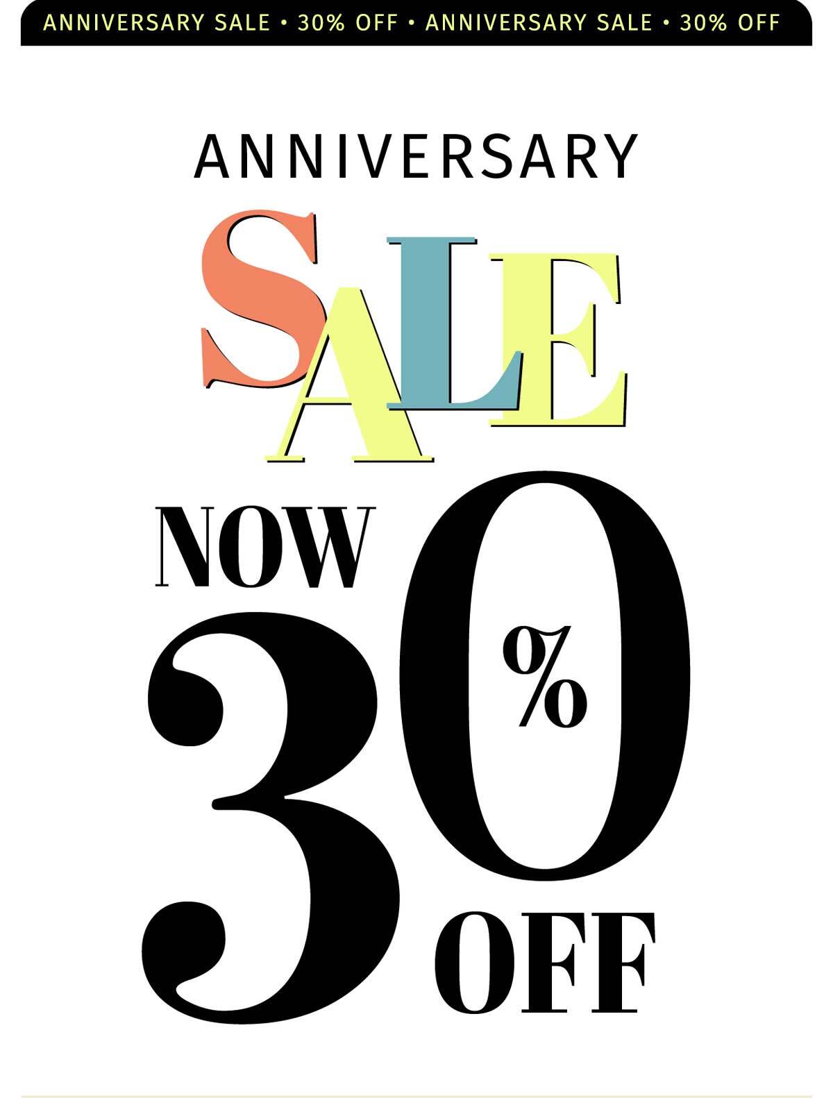 NOW 30% OFF ANNIVERSARY SALE 