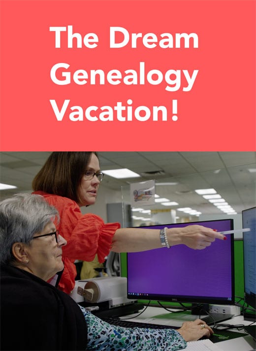 The Dream Genealogy Vacation!