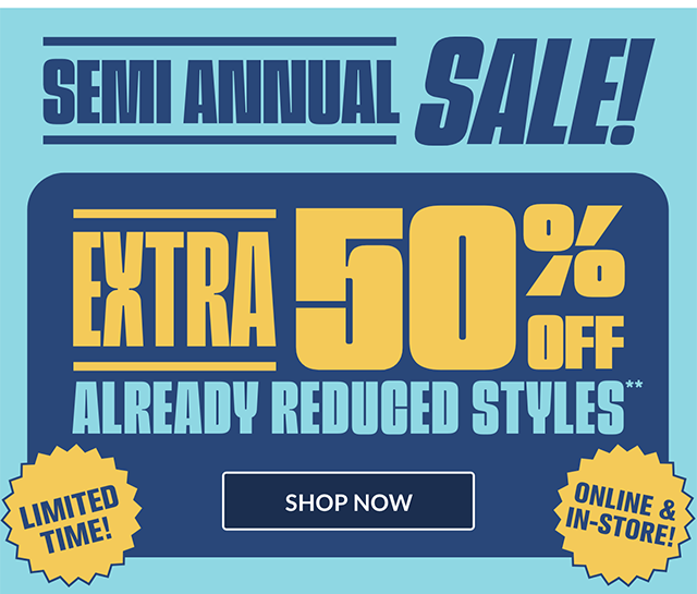Semi Annual Sale! Extra 50% off already reduced styles. Online and in-store for a limited time! Use code SEMIANNUAL. Shop now. 
