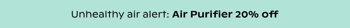 Unhealthy air alert Air Purifier 20% off