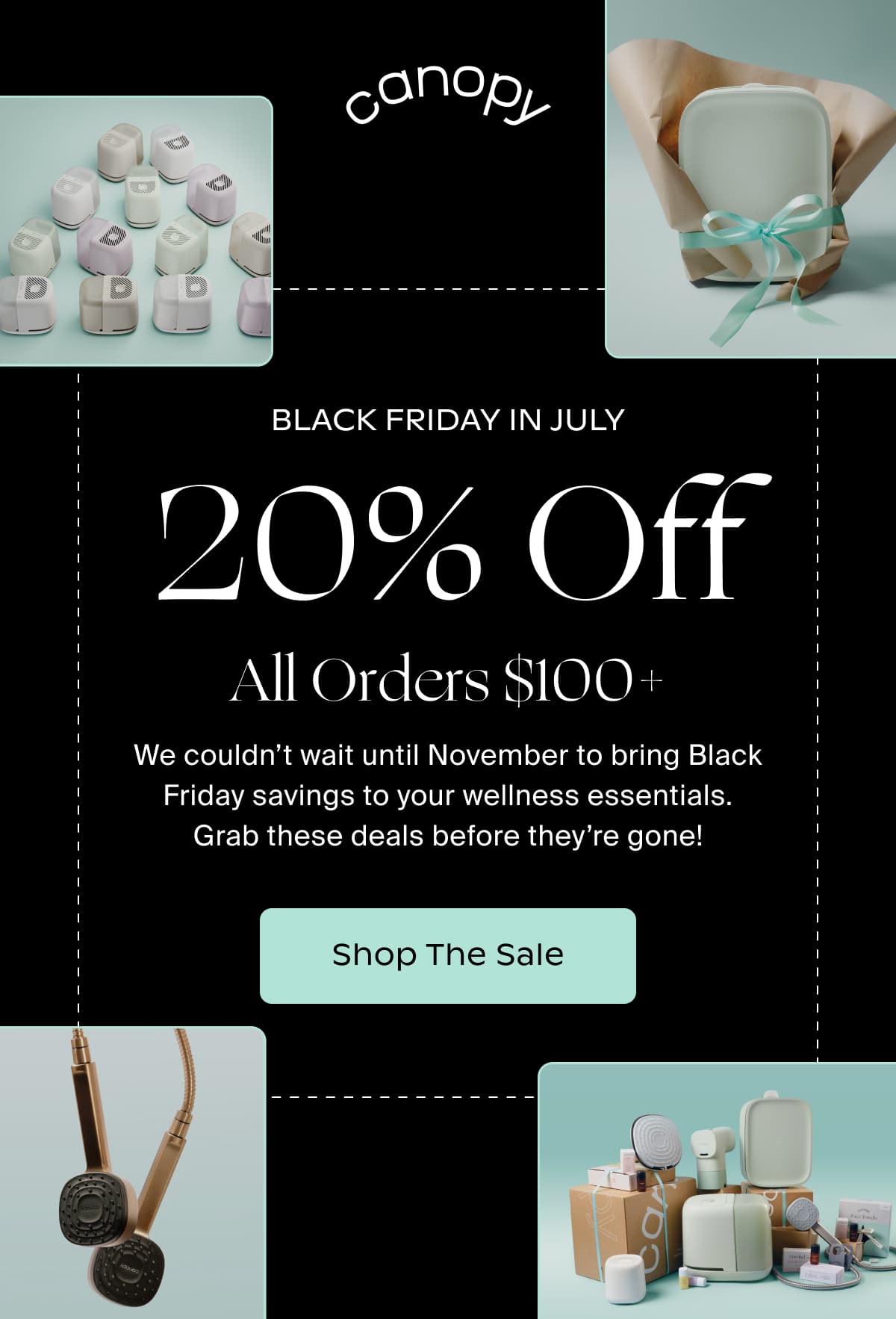 Canopy | BLACK FRIDAY IN JULY | 20% Off All Orders $100+ | We couldn’t wait until November to bring Black Friday savings to your wellness essentials. Grab these deals before they’re gone! | Shop The Sale