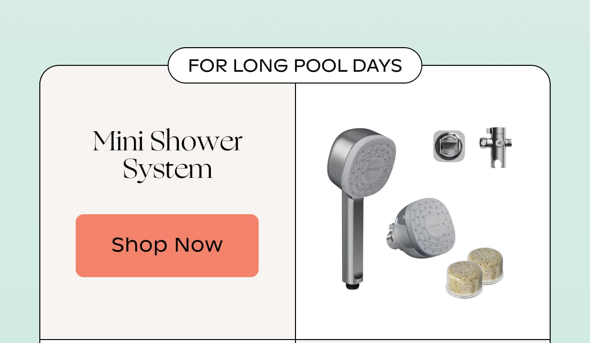 For long pool days | Mini Shower System | Shop Now