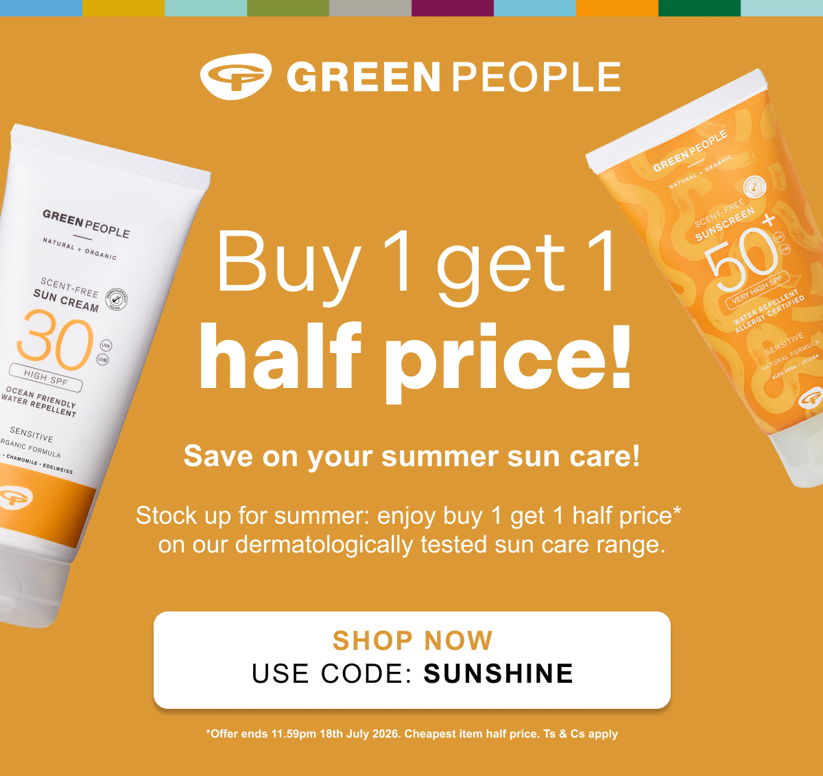 Buy 1 get 1 half price. Save on your summer sun care. Use code: Sun Saver.
