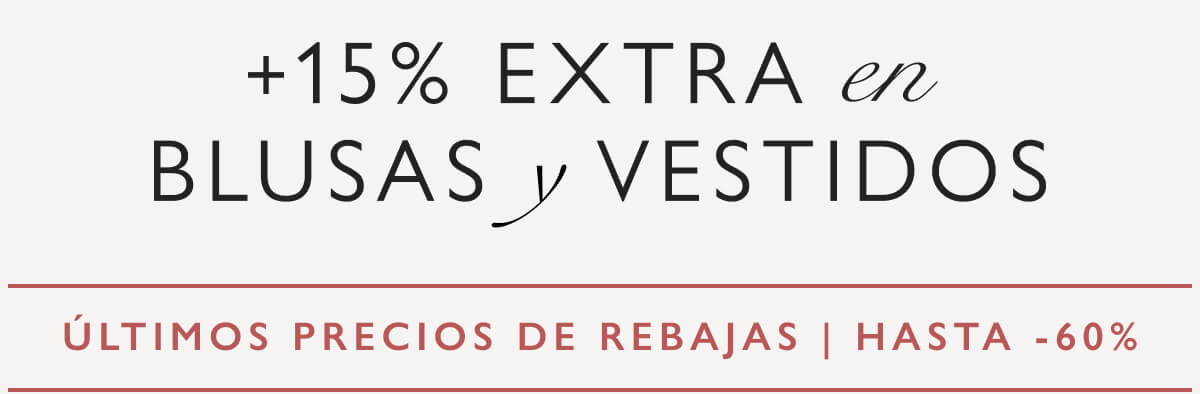 +15% EXTRA en blusas y vestidos