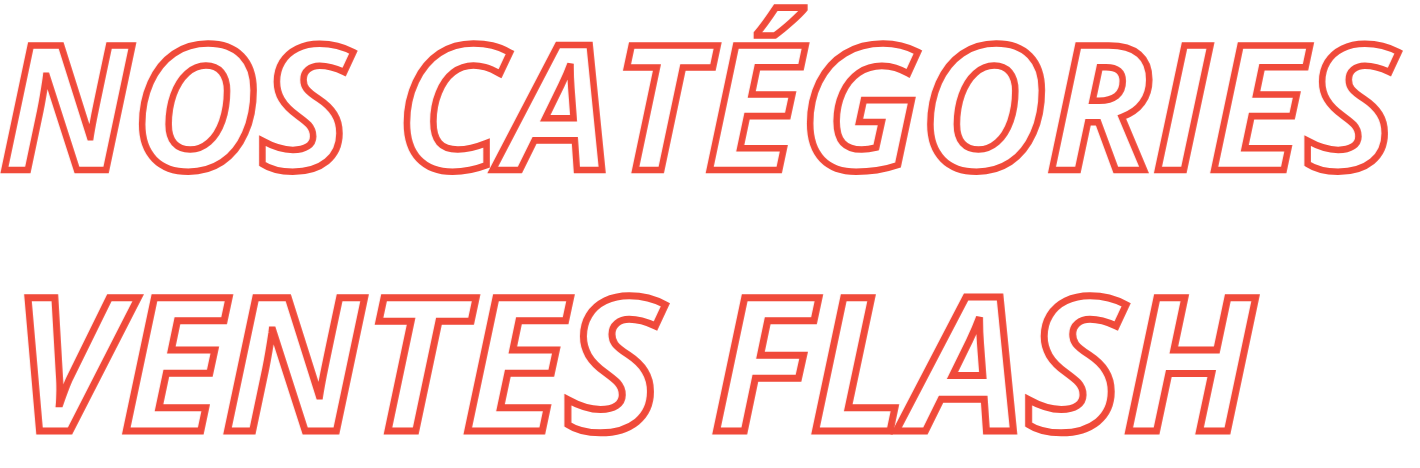 Nos catégories ventes flash