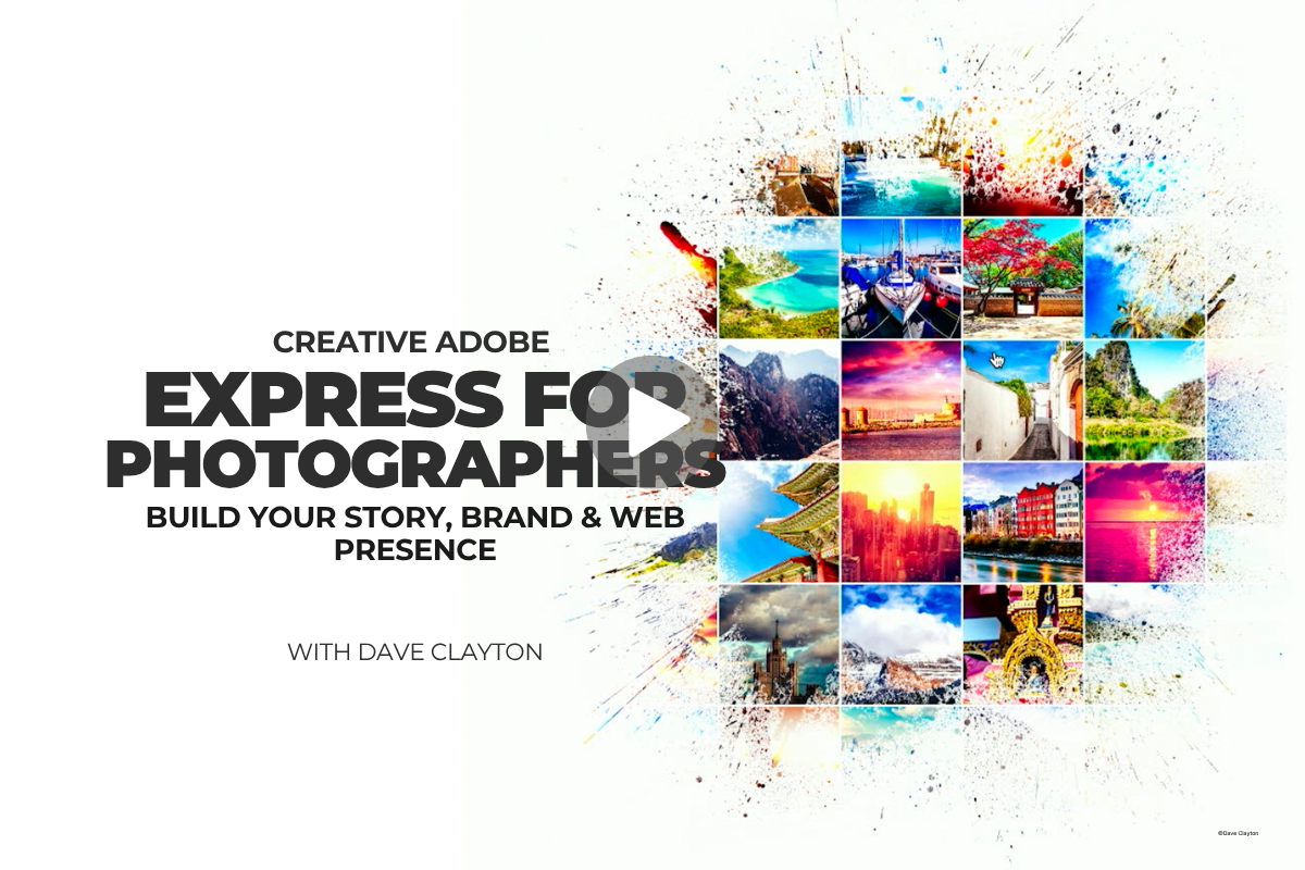 Creative Adobe Express for Photographers: Build Your Story, Brand & Web Presence, with Dave Clayton