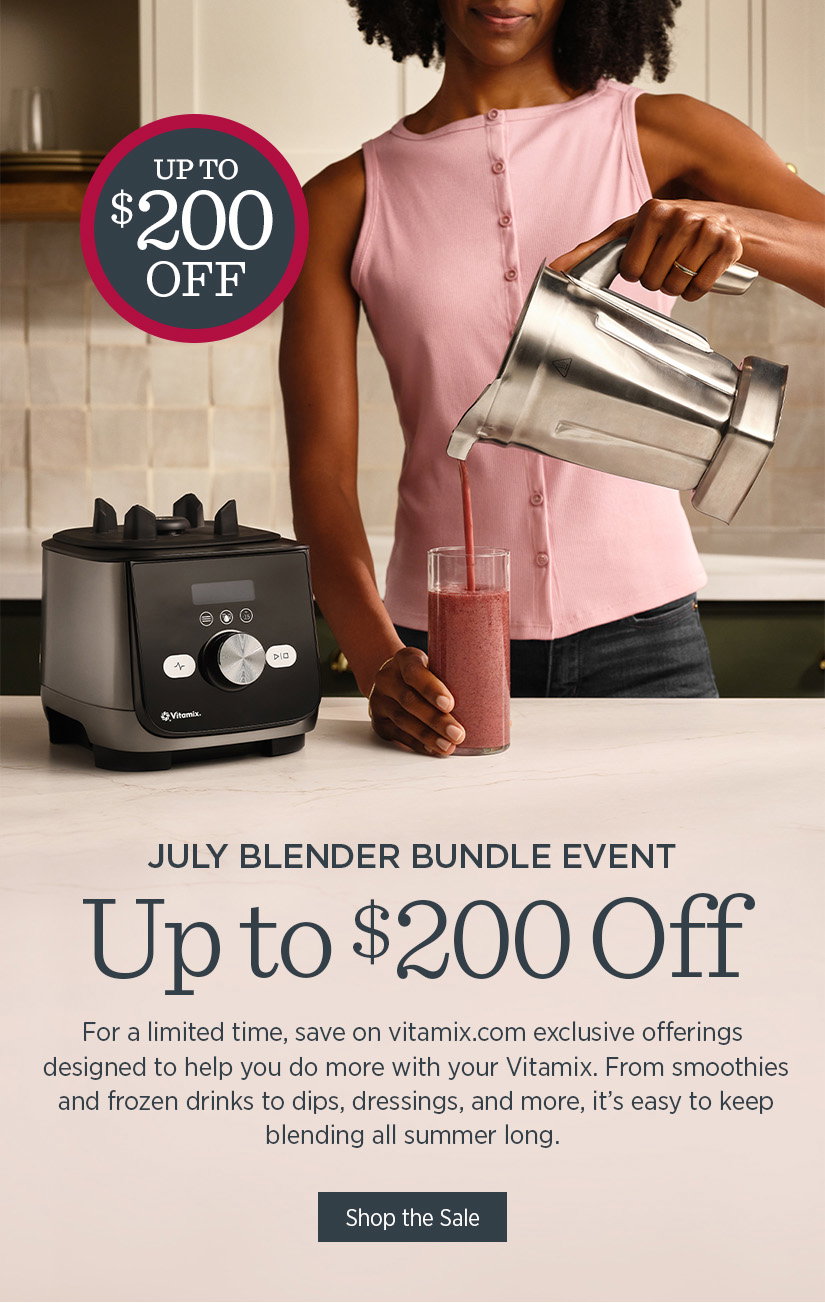 July Blender Bundle Event: Up to $200 off!