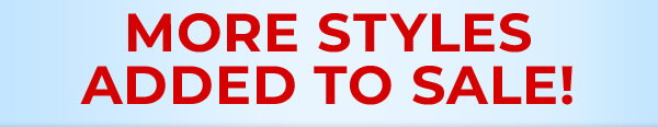 More Styles Added to Sale!