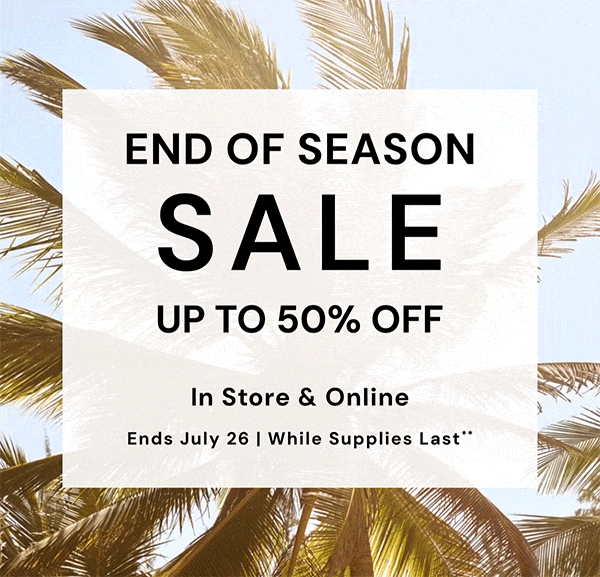 End of Season Sale Up to 50% Off